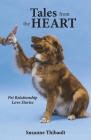 Tales from the Heart - Pet Relationship Love Stories By Suzanne Thibault Cover Image