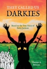 They Called Us Darkies: Based on the true story of Betty Jackson Cover Image