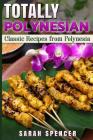 Totally Polynesian ***Color Edition***: Classic Recipes from Polynesia By Sarah Spencer Cover Image