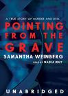 Pointing from the Grave: A True Story of Murder and DNA By Samantha Weinberg, Nadia May (Read by) Cover Image