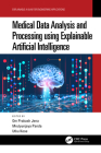 Medical Data Analysis and Processing using Explainable Artificial Intelligence By Om Prakash Jena (Editor), Mrutyunjaya Panda (Editor), Utku Kose (Editor) Cover Image