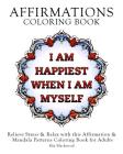 Affirmations Coloring Book: Relieve Stress & Relax with this Affirmation & Mandala Patterns Coloring Book for Adults By Mia Blackwood Cover Image