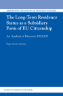 The Long-Term Residence Status as a Subsidiary Form of EU Citizenship: An Analysis of Directive 2003/109 (Immigration and Asylum Law and Policy in Europe #23) Cover Image