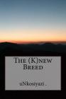 The (K)new Breed By Unkosiyazi  Cover Image