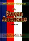 The Korean Americans (Major American Immigration) By Tamra Orr, Barry Moreno (Introduction by) Cover Image
