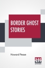 Border Ghost Stories By Howard Pease Cover Image
