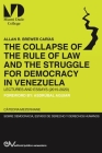 THE COLLAPSE OF THE RULE OF LAW AND THE STRUGGLE FOR DEMOCRACY IN VENEZUELA. Lectures and Essays (2015-2020) By Allan R. Brewer-Carias Cover Image