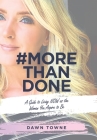 #Morethandone: A Guide to Living Now as the Woman You Aspire to Be By Dawn Towne Cover Image