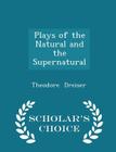 Plays of the Natural and the Supernatural - Scholar's Choice Edition Cover Image