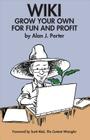 Wiki: Grow Your Own for Fun and Profit By Alan J. Porter Cover Image