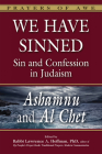 We Have Sinned: Sin and Confession in Judaism--Ashamnu and Al Chet (Prayers of Awe) By Tony Bayfield (Contribution by), Will Berkovitz (Contribution by), Annette M. Boeckler (Contribution by) Cover Image