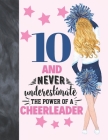 10 And Never Underestimate The Power Of A Cheerleader: Cheerleading Gift For Girls Age 10 Years Old - Art Sketchbook Sketchpad Activity Book For Kids By Krazed Scribblers Cover Image