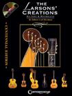 The Larsons' Creations - Centennial Edition: Guitars & Mandolins [With CD] By Robert Carl Hartman Cover Image