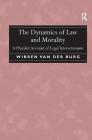The Dynamics of Law and Morality: A Pluralist Account of Legal Interactionism By Wibren Van Der Burg Cover Image