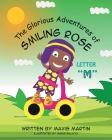 The Glorious Adventures of Smiling Rose Letter M By Mavis Martin, Maria Bulacio Cover Image