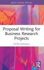 Proposal Writing for Business Research Projects (Routledge Focus on Business and Management) Cover Image