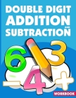Double Digit Addition And Subtraction Workbook: ath Practice Problems Addition And Subtraction, Add And Subtract Double Digit, Reproducible Practice P By Micheal Lagowski Cover Image