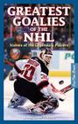 Greatest Goalies of the NHL By J. Alexander Poulton Cover Image