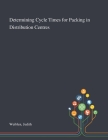 Determining Cycle Times for Packing in Distribution Centres By Judith Weiblen Cover Image