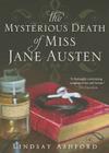The Mysterious Death of Miss Jane Austen By Lindsay Ashford Cover Image