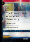 The Chronic Crisis of American Democracy: The Way Is Shut Cover Image