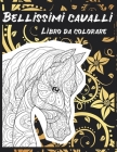 Bellissimi cavalli - Libro da colorare By Maria Sanna Cover Image