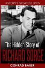 History's Greatest Spies: The Hidden Story of Richard Sorge Cover Image
