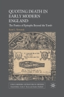 Quoting Death in Early Modern England: The Poetics of Epitaphs Beyond the Tomb (Early Modern Literature in History) By S. Newstok Cover Image