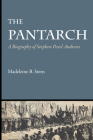 The Pantarch: A Biography of Stephen Pearl Andrews By Madeleine B. Stern Cover Image