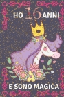 Ho 16 anni e sono magica: Un quaderno unicorno per ragazze! con più unicorni all'interno, spazio per scrivere e disegnare! By Kingit Press Cover Image