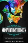 Manipulationstechniken: Menschen lesen - Positive & dunkle Psychologie erkennen im Alltag & Beruf - Geheime Manipulation, bekannte Betrugsmasc Cover Image