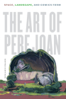 The Art of Pere Joan: Space, Landscape, and Comics Form (World Comics and Graphic Nonfiction Series) By Benjamin Fraser Cover Image