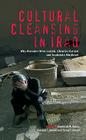 Cultural Cleansing in Iraq: Why Museums Were Looted, Libraries Burned and Academics Murdered Cover Image