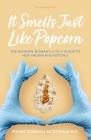 It Smells Just Like Popcorn: The Modern Woman's A to V Guide to Her Vagina and Beyond: The New Edition By Wendy Goodall McDonald Cover Image
