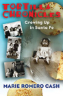 Tortilla Chronicles: Growing Up in Santa Fe Cover Image