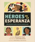 Héroes de la esperanza By Margarita Engle, Juliet Menéndez (Illustrator) Cover Image