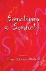 Sometimes a Sonnet . . . By Anne Johnson Mullin Cover Image