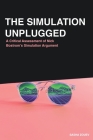 The Simulation Unplugged: A Critical Assessment of Bostrom's Simulation Argument By Sasha Zouev Cover Image