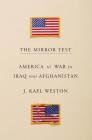 The Mirror Test: America at War in Iraq and Afghanistan By J. Kael Weston Cover Image