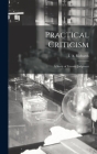 Practical Criticism; a Study of Literary Judgment By I. a. (Ivor Armstrong) 189 Richards (Created by) Cover Image