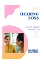 Hearing Loss: How to Prevent Hearing Loss By Darcy Chambers Cover Image