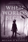 When Worlds Begin: A Collection of Four Fantasy Novels Cover Image