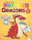 My first book of coloring - Dragons 1: Coloring Book For Children - 25 Drawings - Volume 1 By Dar Beni Mezghana (Editor), Dar Beni Mezghana Cover Image