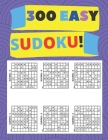 300 Easy Sudoko: Sudoku for beginner Best sudoku for newbie! Cover Image
