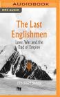 The Last Englishmen: Love, War and the End of Empire Cover Image