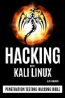 Hacking with Kali Linux: Penetration Testing Hacking Bible By Alex Wagner Cover Image