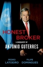Honest Broker: A Biography of António Guterres By Pedro Latoeiro, Filipe Domingues Cover Image
