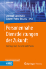 Personennahe Dienstleistungen Der Zukunft: Beiträge Aus Theorie Und Praxis (Edition Hmd) By Christoph Lattemann (Editor), Susanne Robra-Bissantz (Editor) Cover Image
