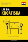Lär dig Kroatiska - Snabbt / Lätt / Effektivt: 2000 viktiga ordlistor Cover Image
