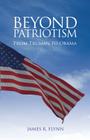 Beyond Patriotism: From Truman to Obama By James R. Flynn Cover Image